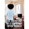 The Trichotomy of a Temporary Office Worker