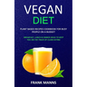 Vegan Diet: Plant Based Recipes Cookbook for Busy People on a Budget (Breakfast, Lunch & Dinner Ideas to Keep You on the Track of Clean Eating)