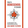 How to Homeschool in Canada: A Travel Guide For Your Homeschooling Journey