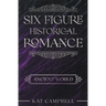 Six Figure Historical Romance: Ancient World