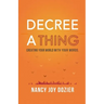 Decree a Thing: Creating Your World With Your Words