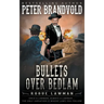 Bullets Over Bedlam: A Classic Western