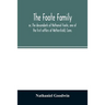 The Foote family: or, The descendants of Nathaniel Foote, one of the first settlers of Wethersfield, Conn., with genealogical notes of P