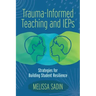 Trauma-Informed Teaching and IEPs: Strategies for Building Student Resilience