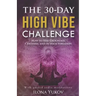 The 30-Day High Vibe Challenge: How to Stay Grounded, Centered, and in High Vibration
