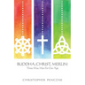 Buddha, Christ, Merlin: Three Wise Men for Our Age