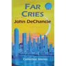 Far Cries: Collected Stories