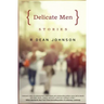 Delicate Men: Stories