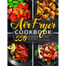 Air Fryer Cookbook: 550 Everyday Recipes to Master Your Air Fryer