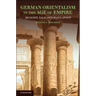 German Orientalism in the Age of Empire: Religion, Race, and Scholarship