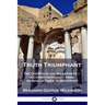 Truth Triumphant: The Church in the Wilderness - A Christian History from Apostolic Times to Modernity