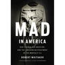Mad in America: Bad Science, Bad Medicine, and the Enduring Mistreatment of the Mentally Ill