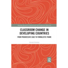 Classroom Change in Developing Countries: From Progressive Cage to Formalistic Frame