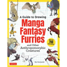 A Guide to Drawing Manga Fantasy Furries: And Other Anthropomorphic Creatures (Over 700 Illustrations)