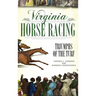 Virginia Horse Racing: Triumphs of the Turf