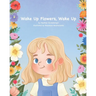 Wake Up Flowers, Wake Up