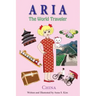 Aria the World Traveler: China: fun and educational children's picture book for age 4-10 years old