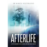 Afterlife: A psychiatrist exploring life beyond death