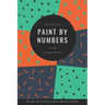 The Official Paint By Numbers Guide: "Master the secrets to Paint By Numbers"