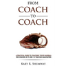 From Coach to Coach: A Practical Guide to Coaching Youth Baseball for Coaches of 9 and 10-year-old Ballplayers