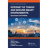 Internet of Things and Secure Smart Environments: Successes and Pitfalls