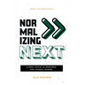 Normalizing Next(TM): A Post-COVID-19 Resource for Church Leaders: A Post-COVID-19 Resource for Church Leaders