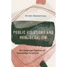 Public Relations and Neoliberalism: The Language Practices of Knowledge Formation