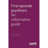 First Episode Psychosis: An Information Guide