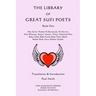 The Library of Great Sufi Poets: Book One: Abu Sa'id, 'Aishah Al-Ba'uniyah, Al-Ma'arri, Amir Khusrau, Ansari, Anvari, ?Attar, Auhad ud-Din, Baba Azfal