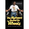 The Motown Sound On Wheels: Rockin Richard Houston