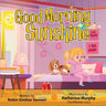 Good Morning Sunshine: A Children's Book About Daily Activities
