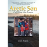 Arctic Son: Fulfilling the Dream