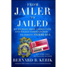 From Jailer to Jailed: My Journey from Correction and Police Commissioner to Inmate #84888-054