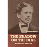 The Shadow on the Dial, and Other Essays