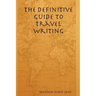 The Definitive Guide to Travel Writing