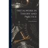 Metalwork in Theory and Practice