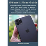iPhone 11 User Guide: Complete and Illustrated Manual with Tips and Tricks to Master Your iPhone 11, 11 Pro & 11 Pro Max with the iOS 14. Fo