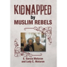 Kidnapped by Muslim Rebels