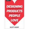 Designing Products People Love: How Great Designers Create Successful Products