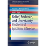Belief, Evidence, and Uncertainty: Problems of Epistemic Inference