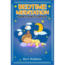 Bedtime Meditation Short Stories for Kids: Short Tales with Comforting Messages to Read to Your Child Before Bedtime to Promote a Peaceful, Restful Ni