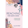 Reaching for God's Hand: 40 Reflections to Deepen Your Faith Journey
