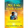 My Life with God: A Pediatric Surgeon's Supernatural Journey While Healing Sick Children