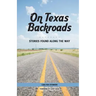 On Texas Backroads: Stories Found Along the Way