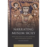Narrating Muslim Sicily: War and Peace in the Medieval Mediterranean World
