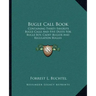Bugle Call Book: Containing Thirty Favorite Bugle Calls and Five Duets for Bugle Boy, Cadet Bugler and Regulation Bugles