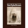 Van Dyke Brown: Historical and Alternative Photography