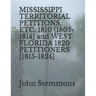MISSISSIPPI TERRITORIAL PETITIONS, ETC. 1810 [1805-1814] and WEST FLORIDA 1820 PETITIONERS [1815-1824]
