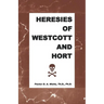 Heresies of Westcott and Hort