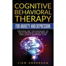 Cognitive Behavioral Therapy for Anxiety and Depression: CBT Therapy for Beginners